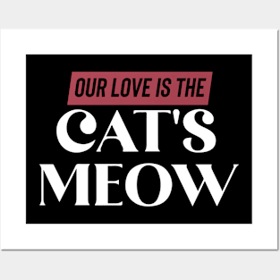 Our love is The Cat's Meow Posters and Art